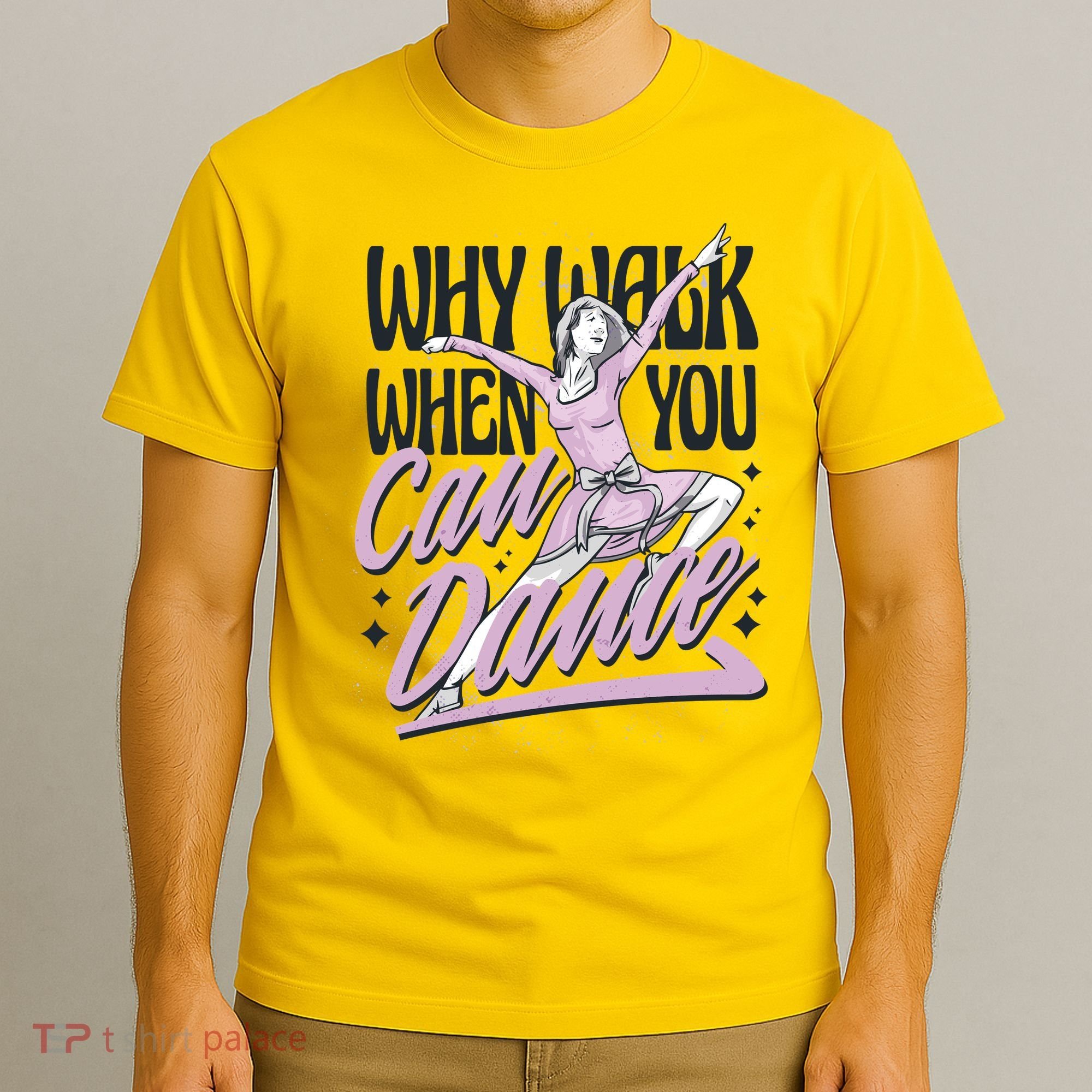 Why Walk When You Can Dance T-Shirt