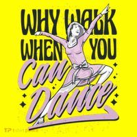 Why Walk When You Can Dance Button thumb 1