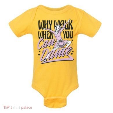 Why Walk When You Can Dance Baby Bodysuit