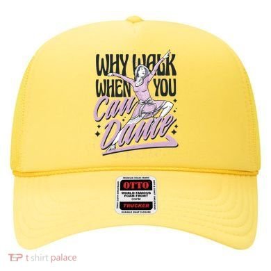 Why Walk When You Can Dance Hat