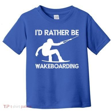 Wakeboarding Wakeboarder Wakeboard Funny Gift Toddler T-Shirt