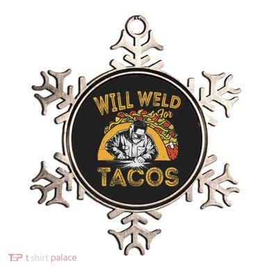 Welders Will Weld For Tacos Welding Welder Ornament