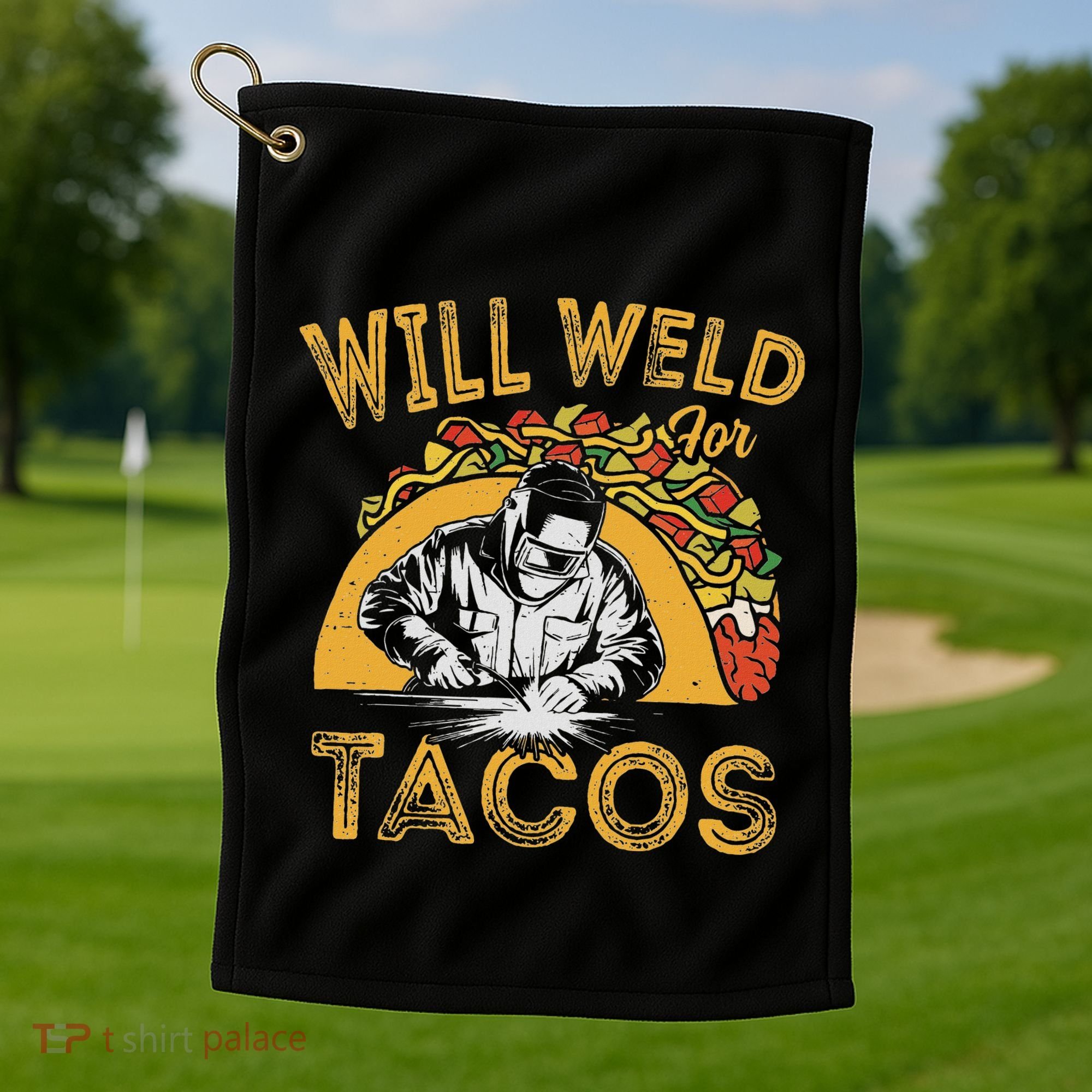 Welders Will Weld For Tacos Welding Welder Golf Towel