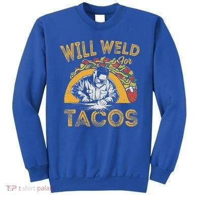 Welders Will Weld For Tacos Welding Welder Sweatshirt