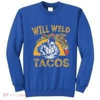 Welders Will Weld For Tacos Welding Welder Sweatshirt thumb 0