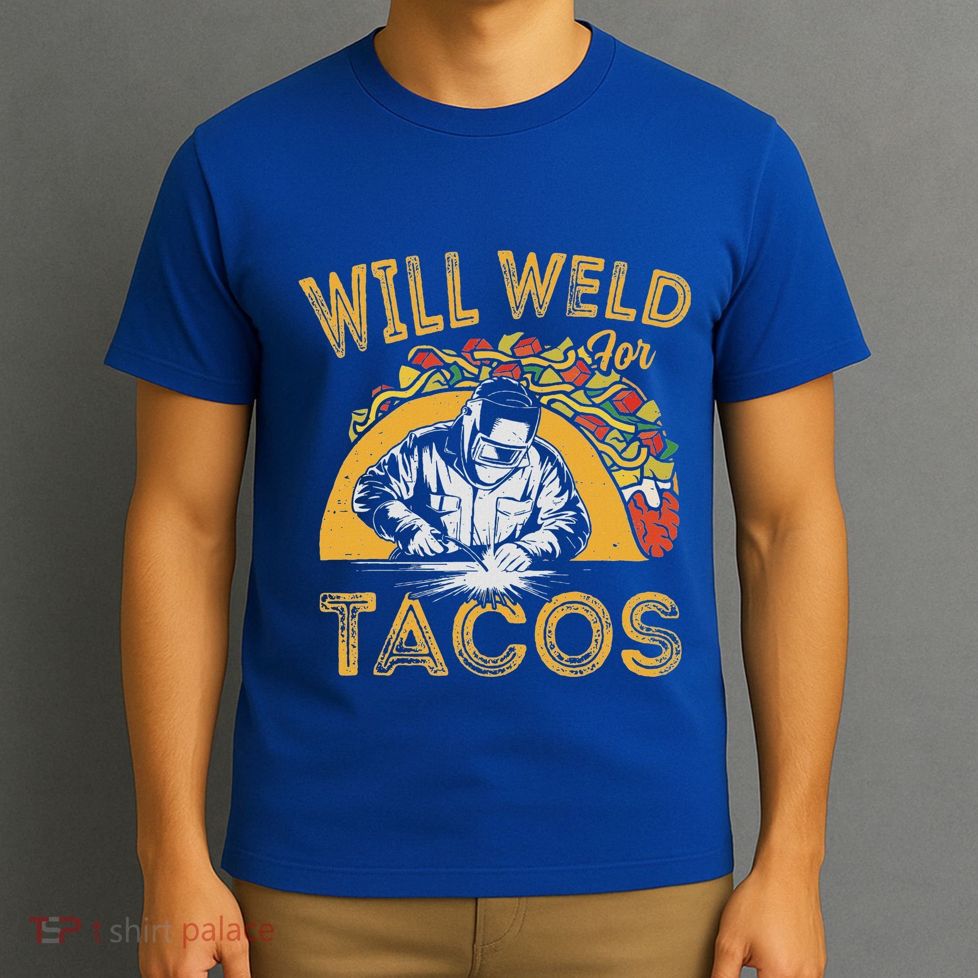 Welders Will Weld For Tacos Welding Welder T-Shirt