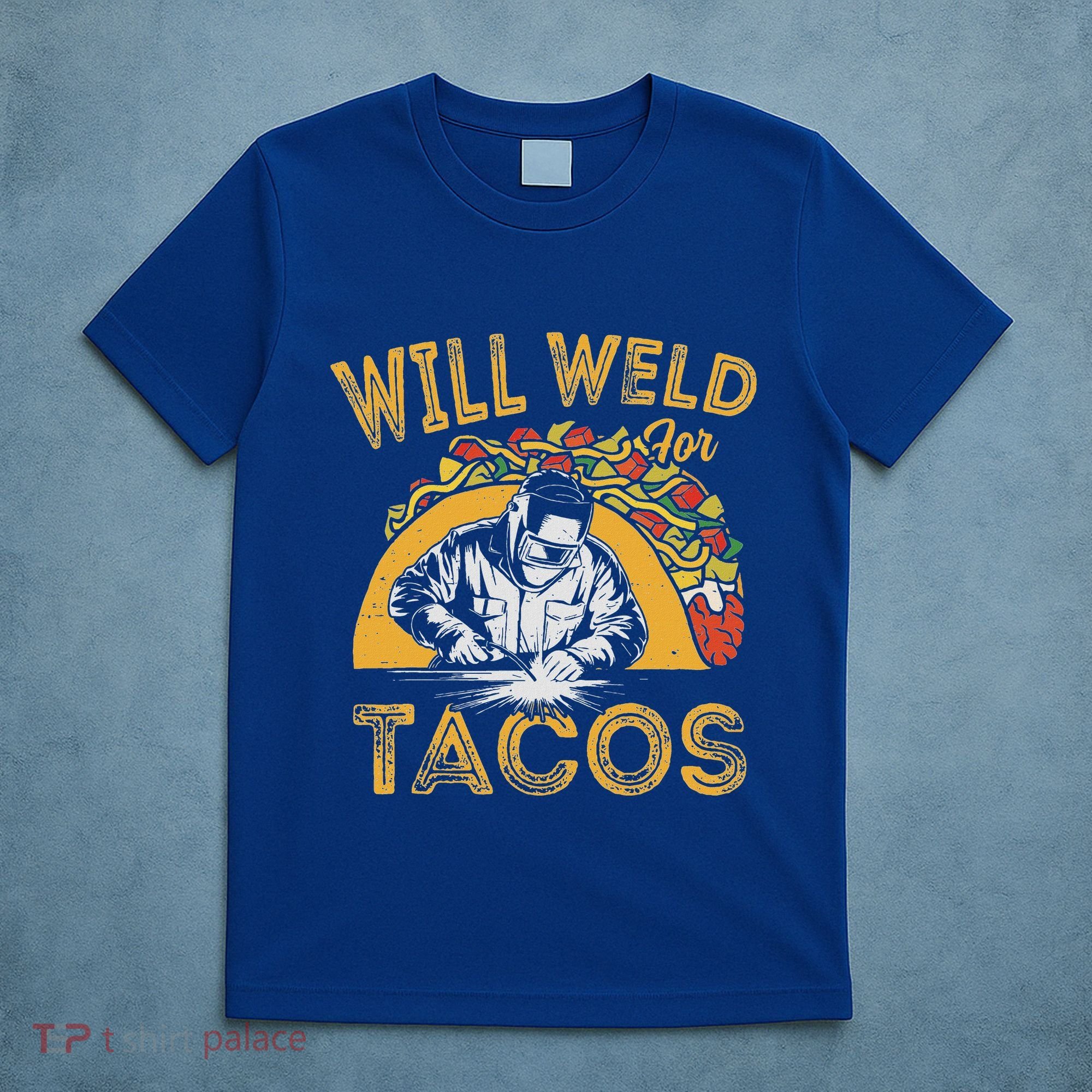 Welders Will Weld For Tacos Welding Welder T-Shirt