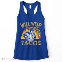 Welders Will Weld For Tacos Welding Welder Women's Tank Top thumb 0
