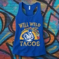 Welders Will Weld For Tacos Welding Welder Women's Tank Top thumb 3