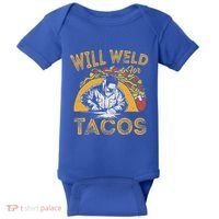Welders Will Weld For Tacos Welding Welder Baby Bodysuit thumb 0