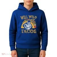 Welders Will Weld For Tacos Welding Welder Kids Hoodie thumb 4