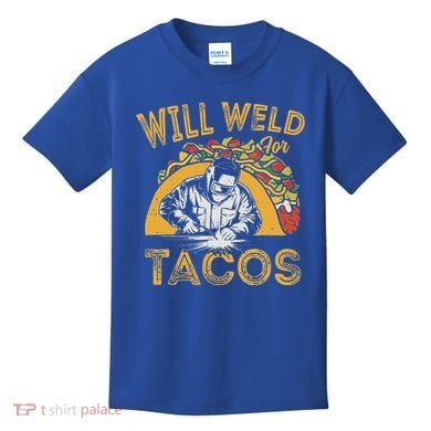 Welders Will Weld For Tacos Welding Welder Kids T-Shirt