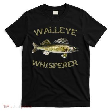 Walleye Whisperer Walleye Fishing Walleye Gift T-Shirt