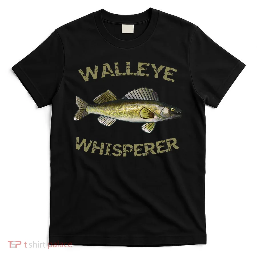 Walleye Whisperer Walleye Fishing Walleye Gift T-Shirt