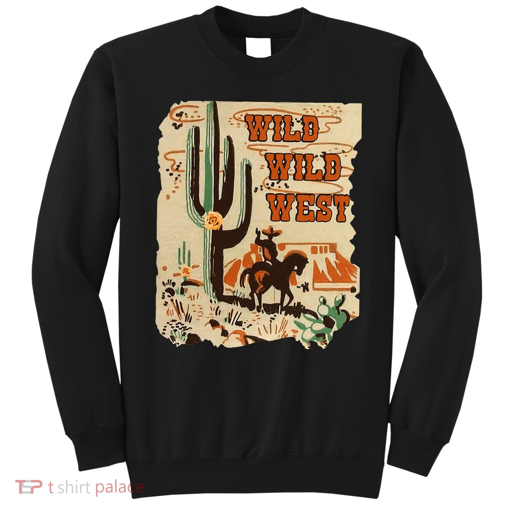 Wild Wild West Western Life Southwest Desert Vibes Cactus Sweatshirt