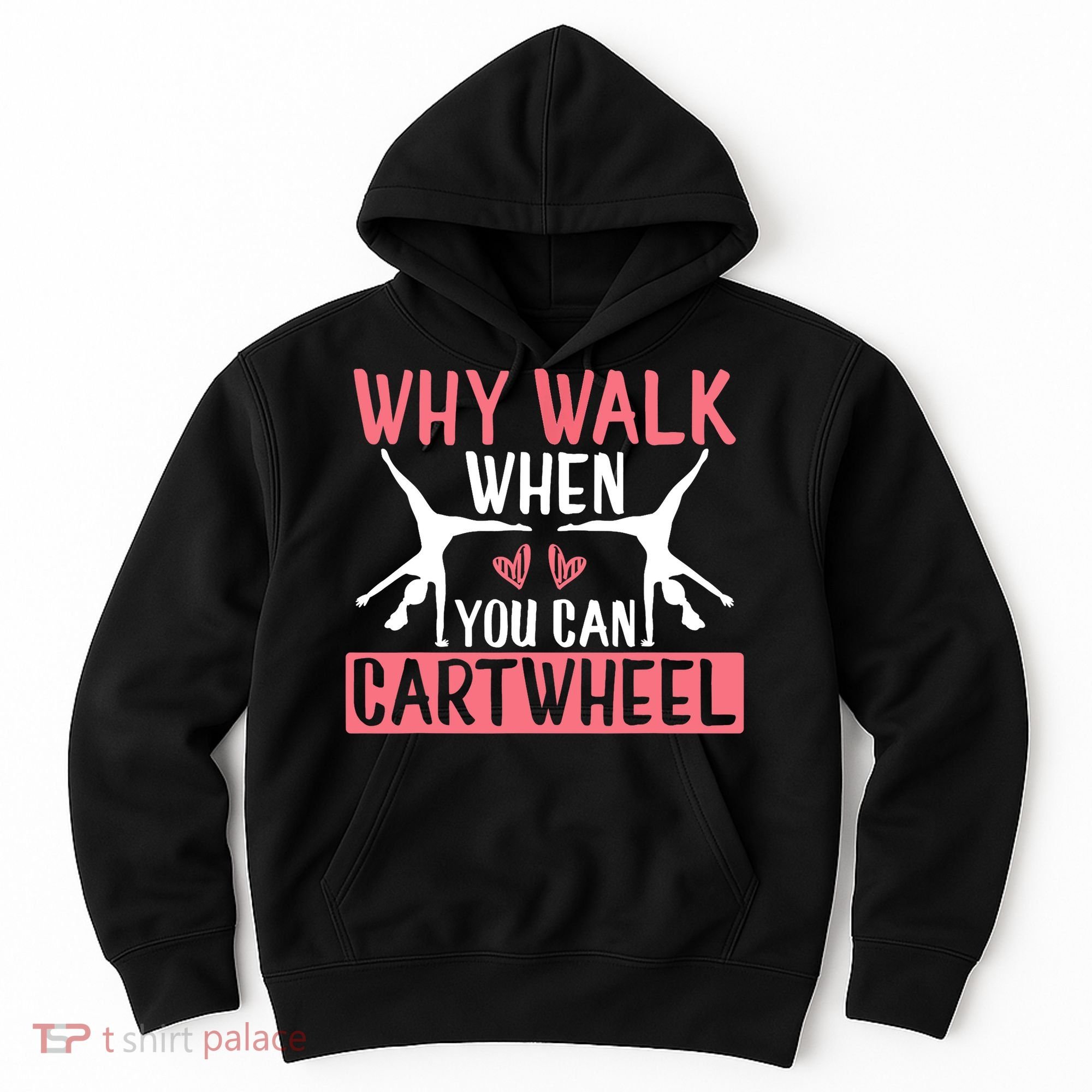 Why Walk When You Can Cartwheel Funny Gymnastics Girl Gift Hoodie