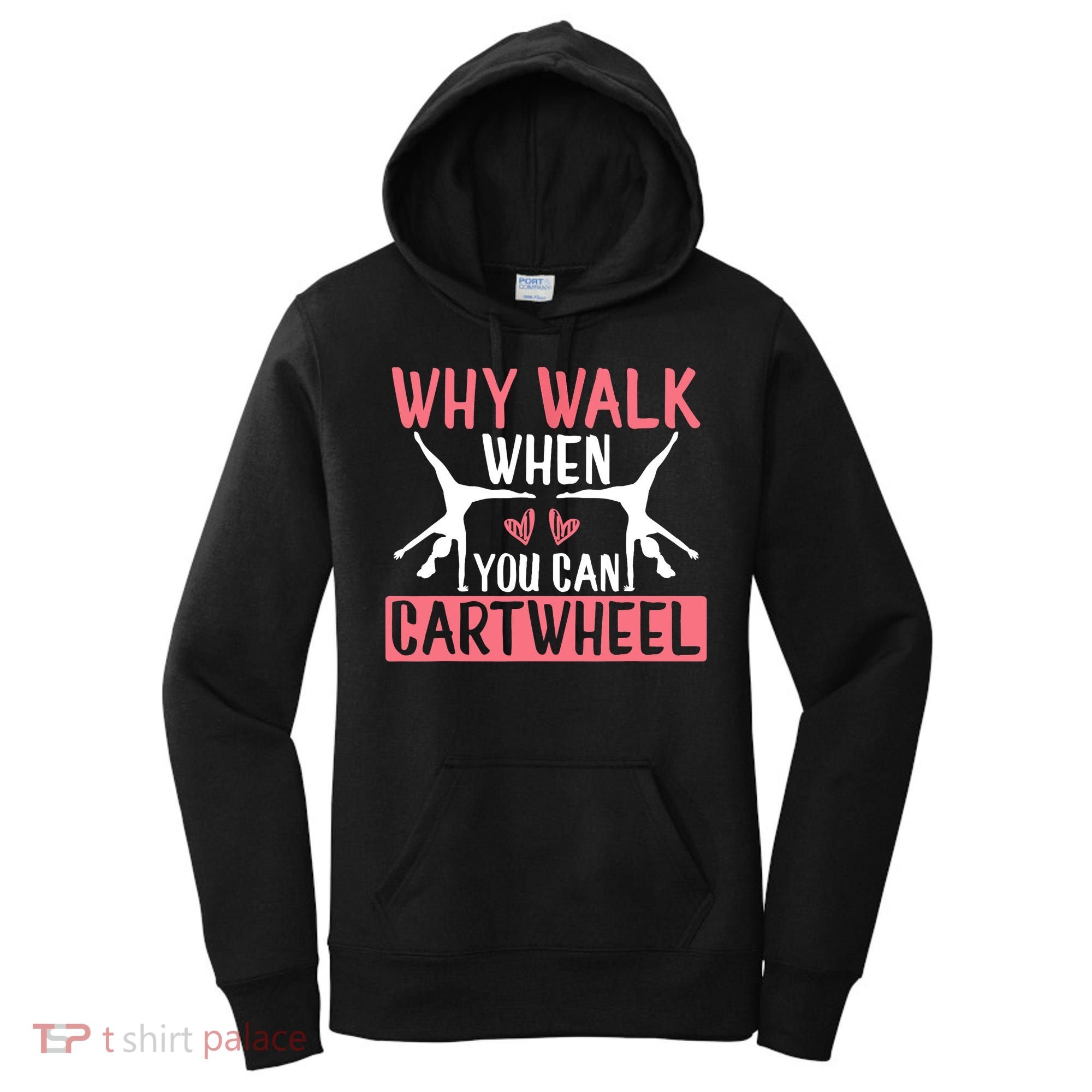 Why Walk When You Can Cartwheel Funny Gymnastics Girl Gift Women's Hoodie