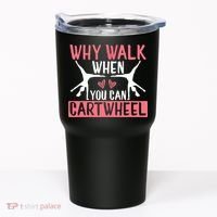 Why Walk When You Can Cartwheel Funny Gymnastics Girl Gift Tumbler thumb 0