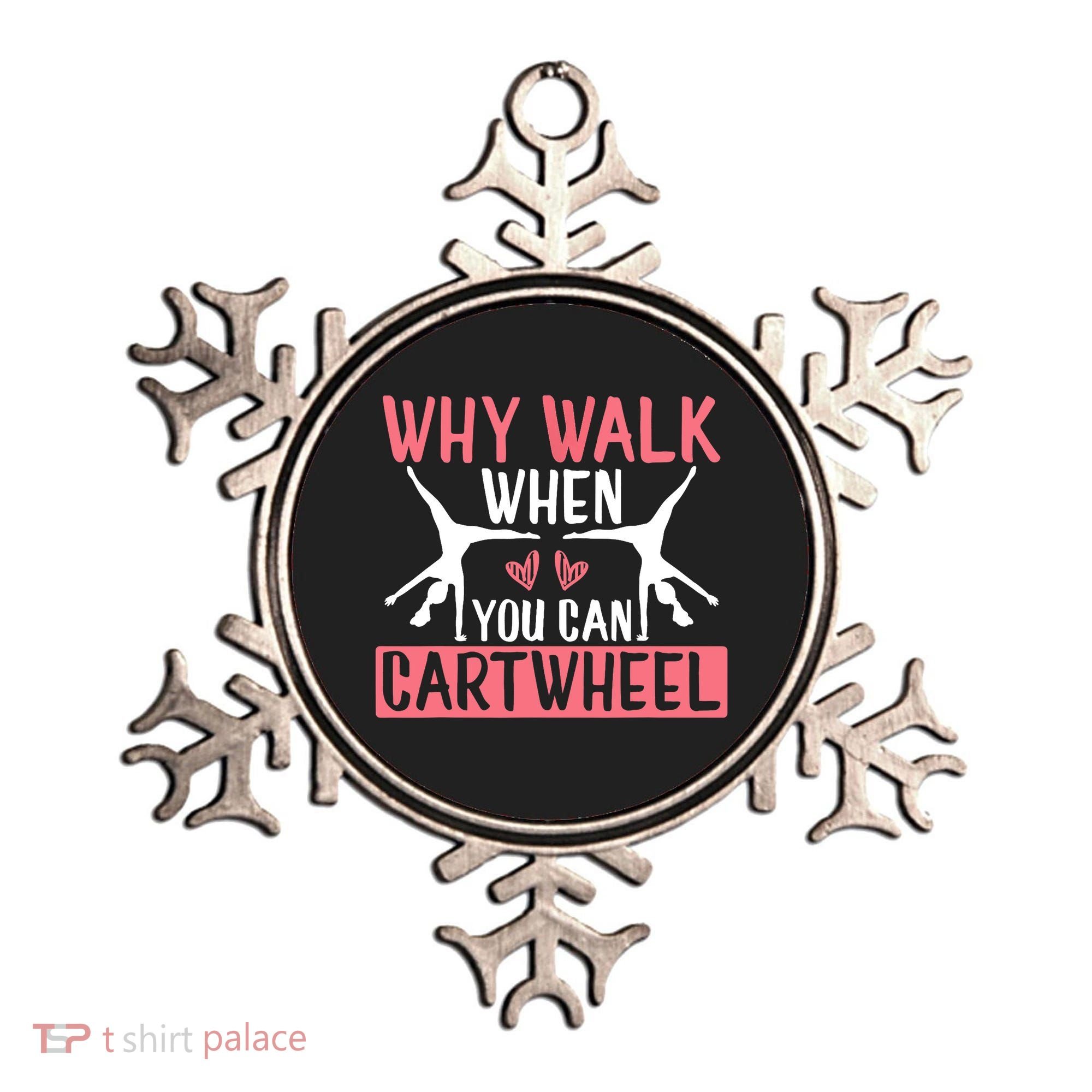 Why Walk When You Can Cartwheel Funny Gymnastics Girl Gift Ornament