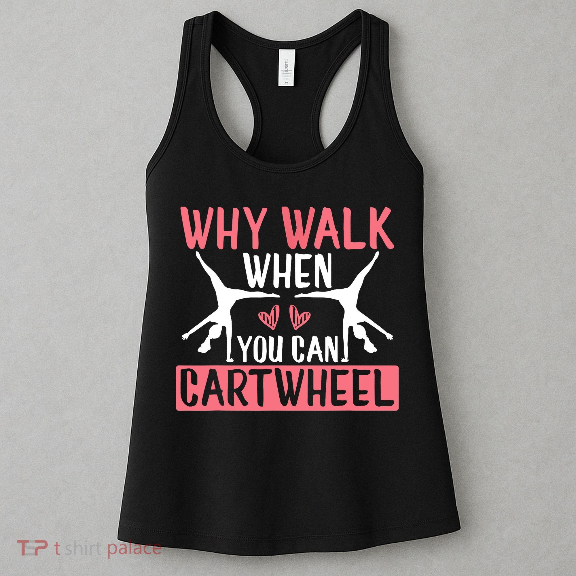 Why Walk When You Can Cartwheel Funny Gymnastics Girl Gift Women's Tank Top