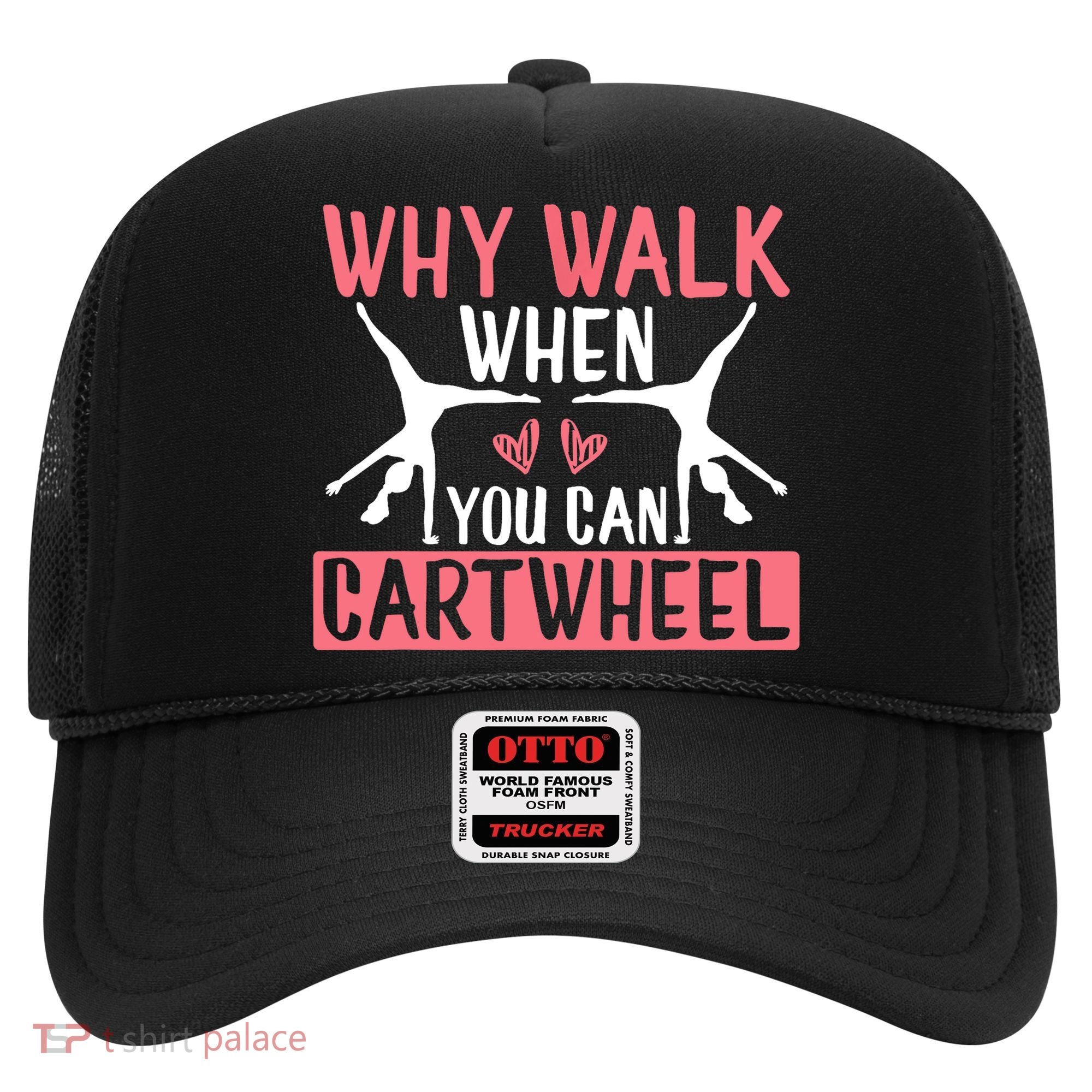 Why Walk When You Can Cartwheel Funny Gymnastics Girl Gift Hat