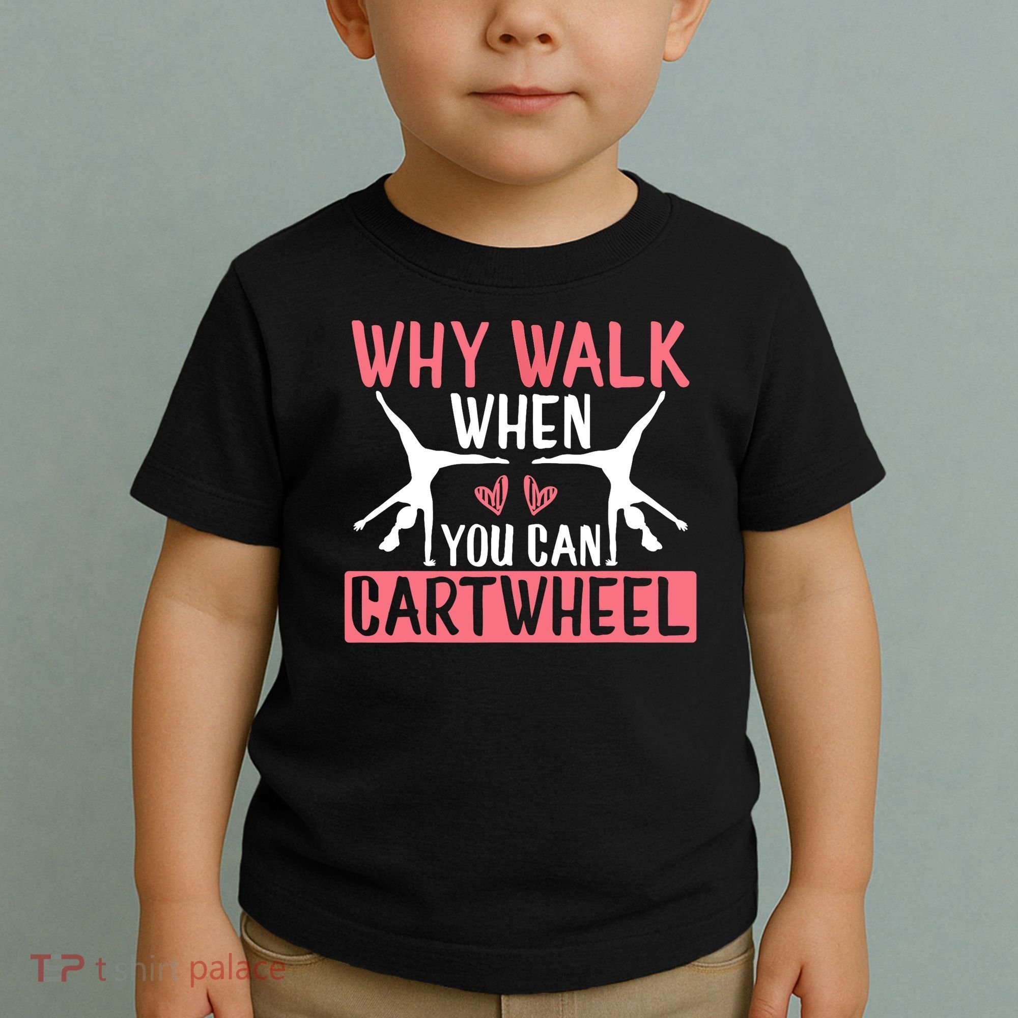 Why Walk When You Can Cartwheel Funny Gymnastics Girl Gift Toddler T-Shirt