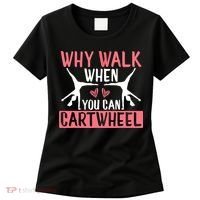 Why Walk When You Can Cartwheel Funny Gymnastics Girl Gift Women's T-Shirt thumb 0