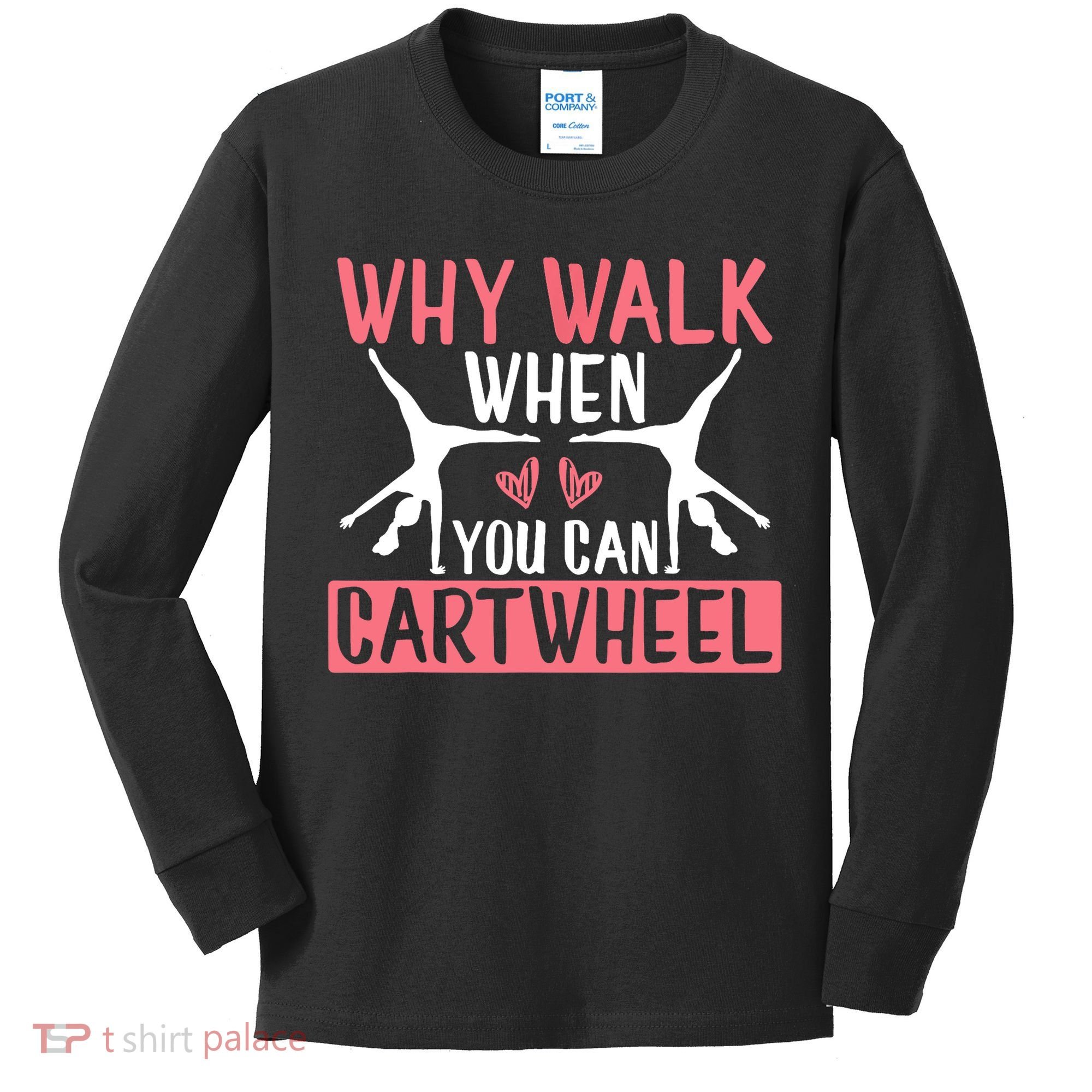 Why Walk When You Can Cartwheel Funny Gymnastics Girl Gift Kids Long Sleeve Shirt