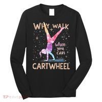 Why Walk When You Can Cartwheel Gymnast Girl Gymnastics  Long Sleeve Shirt thumb 0