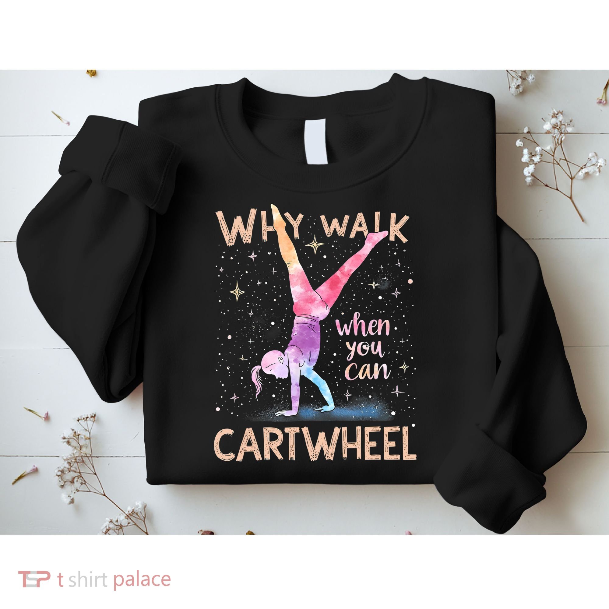 Why Walk When You Can Cartwheel Gymnast Girl Gymnastics  Sweatshirt