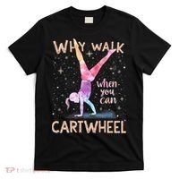 Why Walk When You Can Cartwheel Gymnast Girl Gymnastics  T-Shirt thumb 0