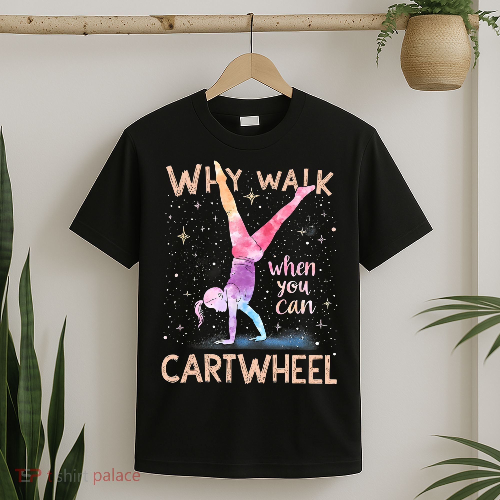 Why Walk When You Can Cartwheel Gymnast Girl Gymnastics  T-Shirt