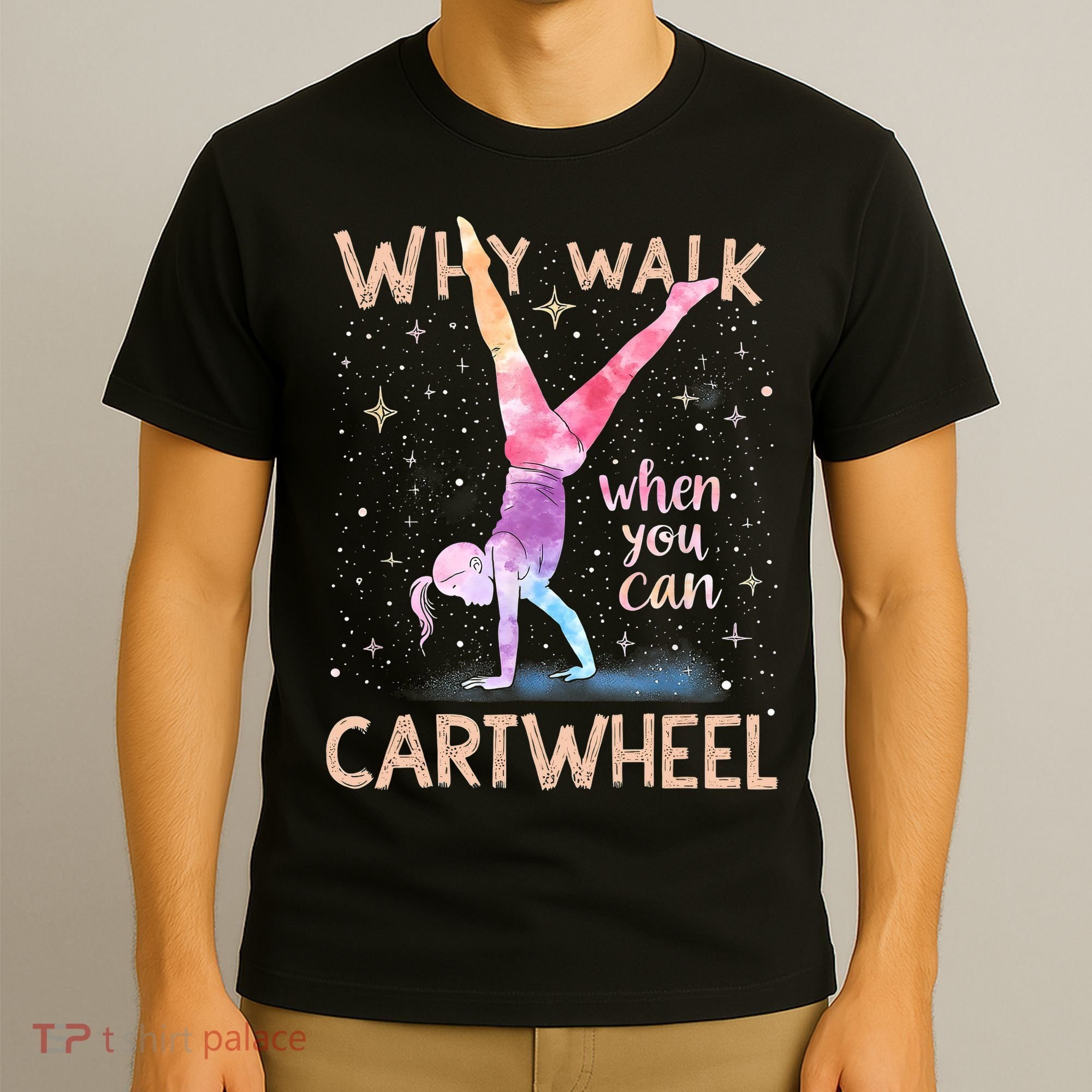 Why Walk When You Can Cartwheel Gymnast Girl Gymnastics  T-Shirt