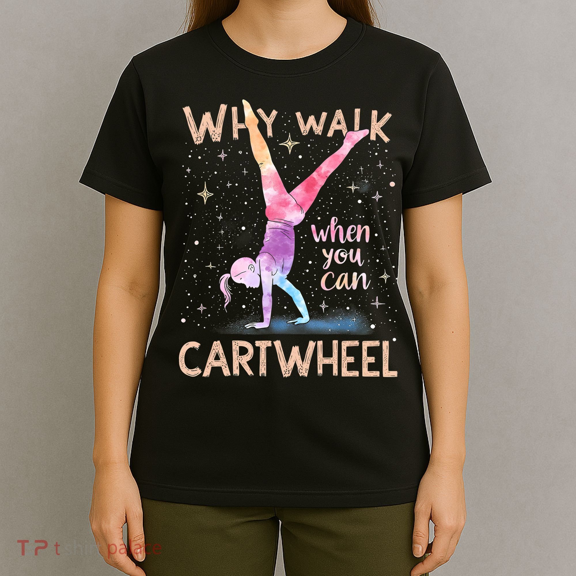 Why Walk When You Can Cartwheel Gymnast Girl Gymnastics  T-Shirt