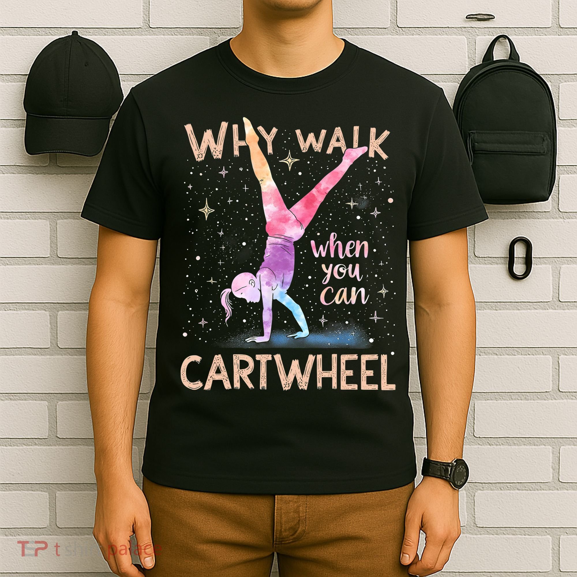 Why Walk When You Can Cartwheel Gymnast Girl Gymnastics  T-Shirt