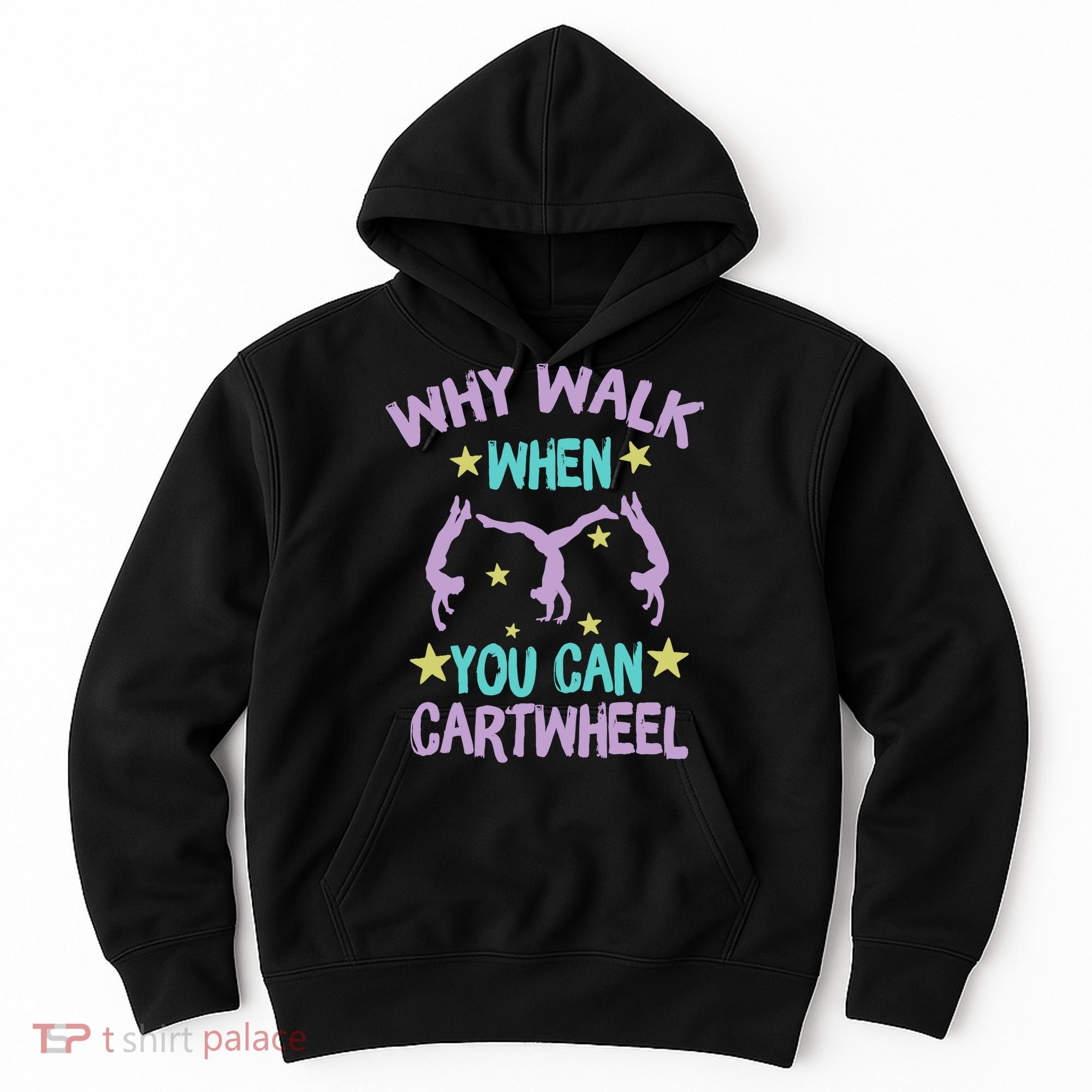 Why Walk When You Can Cartwheel Girl Gymnastics T Dance Hoodie