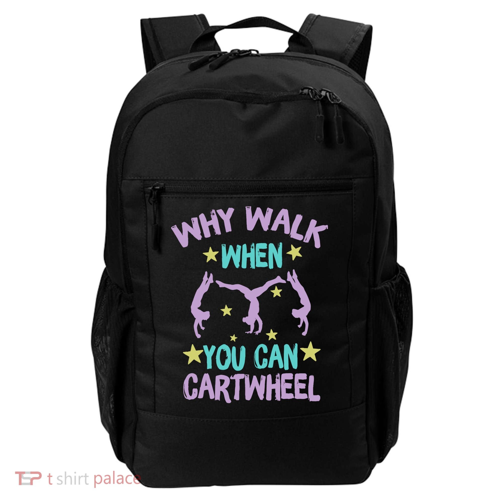 Why Walk When You Can Cartwheel Girl Gymnastics T Dance Backpack