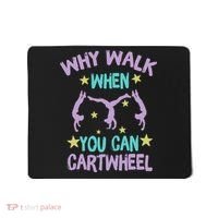 Why Walk When You Can Cartwheel Girl Gymnastics T Dance Mousepad thumb 0