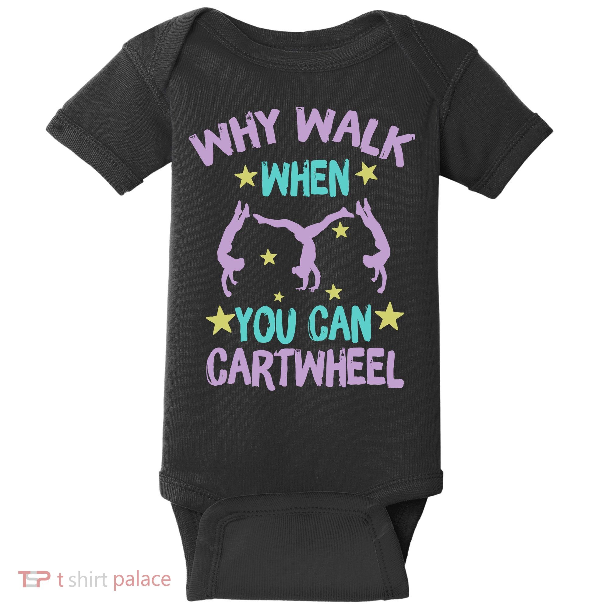 Why Walk When You Can Cartwheel Girl Gymnastics T Dance Baby Bodysuit