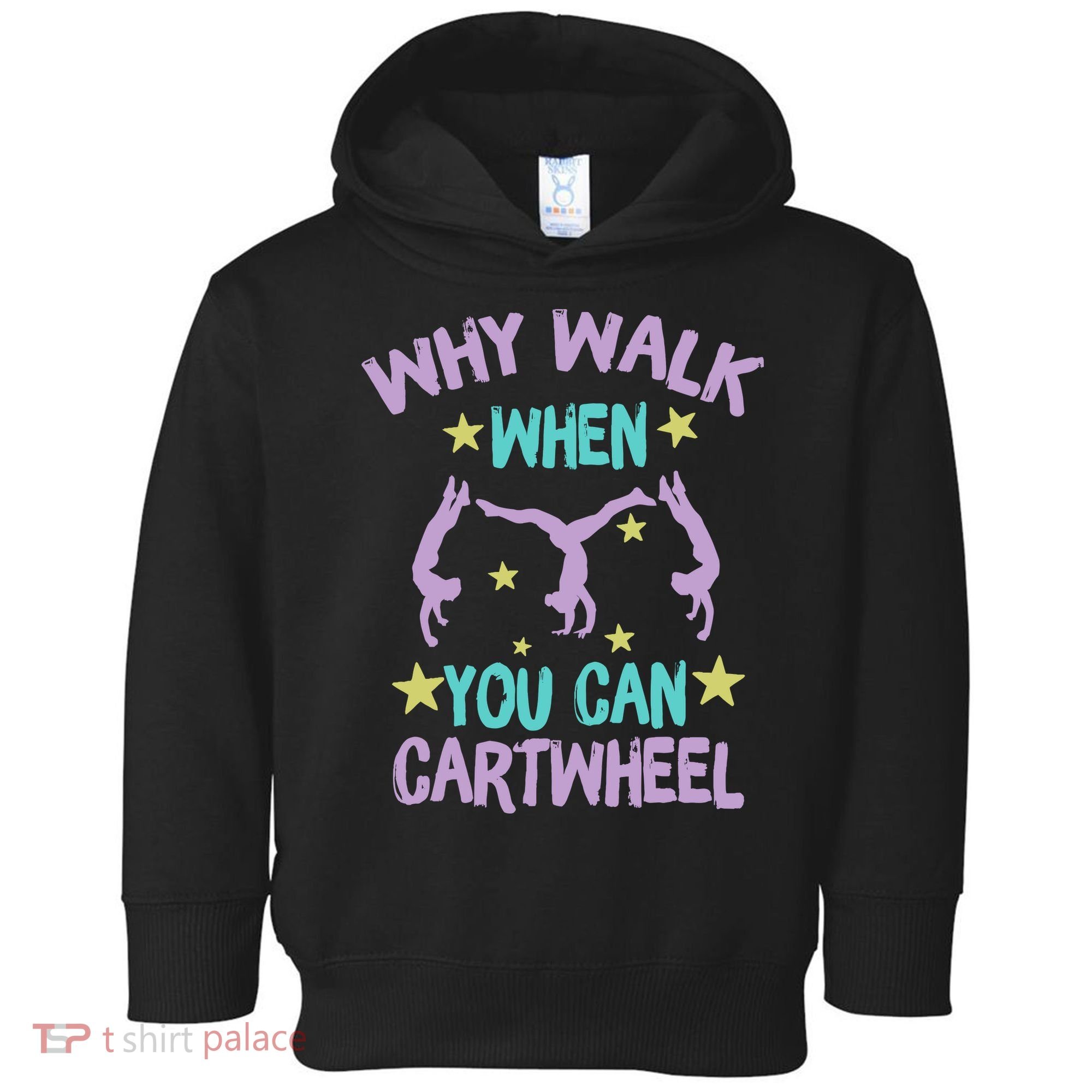 Why Walk When You Can Cartwheel Girl Gymnastics T Dance Toddler Hoodie