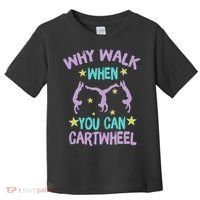 Why Walk When You Can Cartwheel Girl Gymnastics T Dance Toddler T-Shirt thumb 0