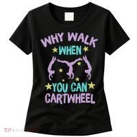 Why Walk When You Can Cartwheel Girl Gymnastics T Dance Women's T-Shirt thumb 0