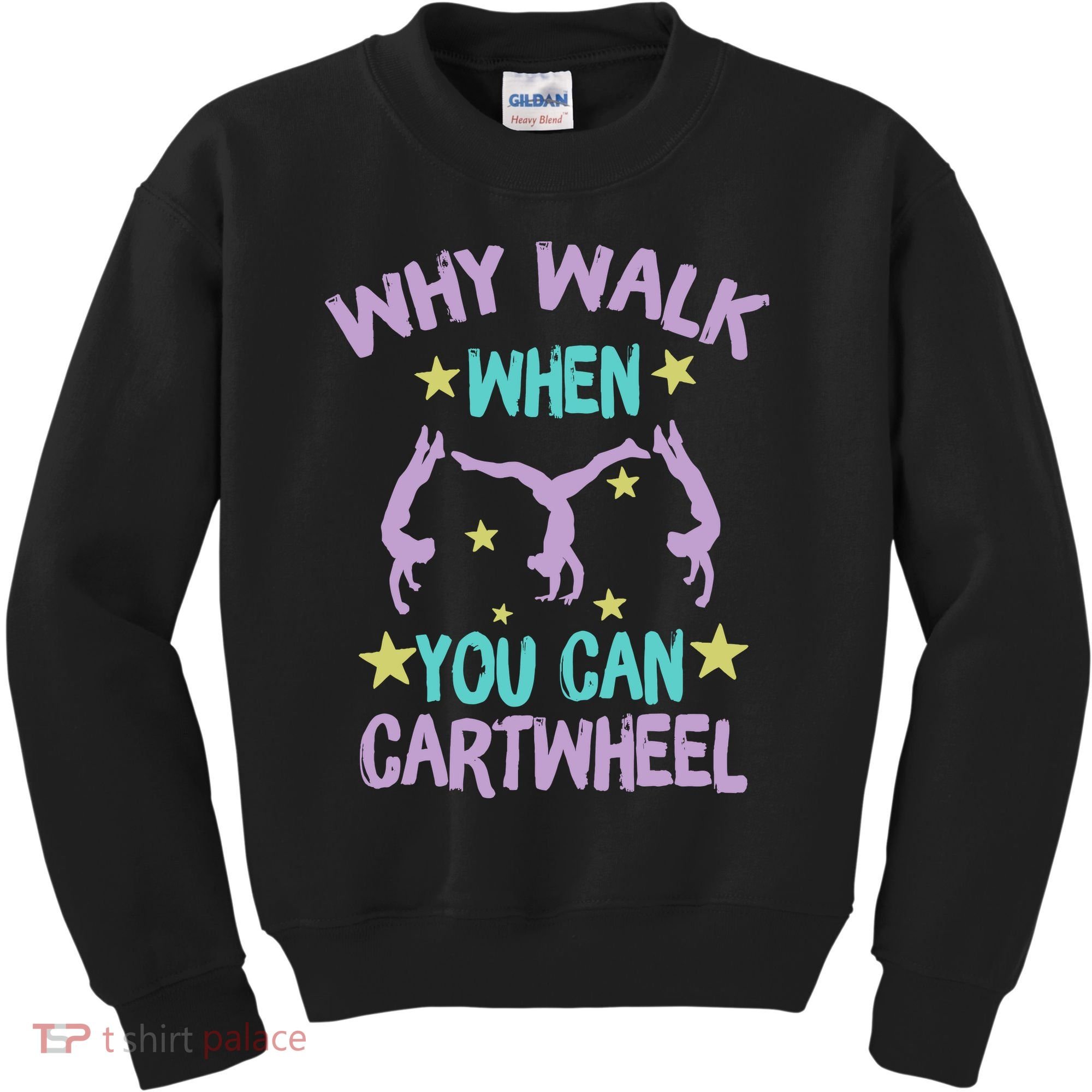 Why Walk When You Can Cartwheel Girl Gymnastics T Dance Kids Sweatshirt