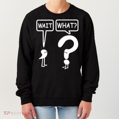 Wait What Women's Sweatshirt