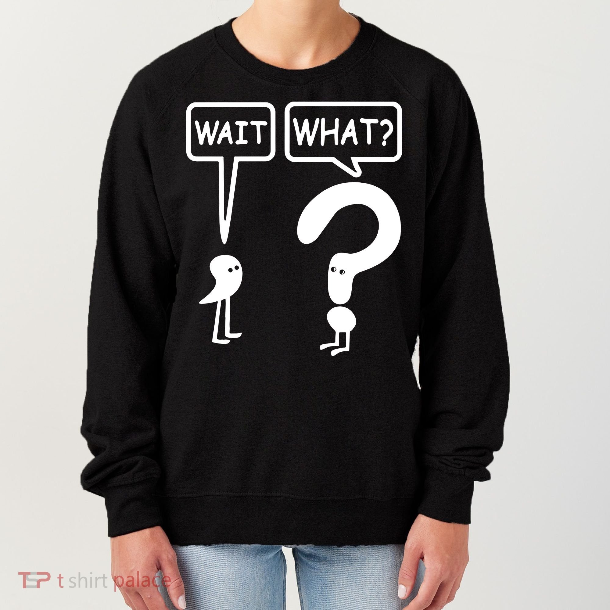 Wait What Women's Sweatshirt