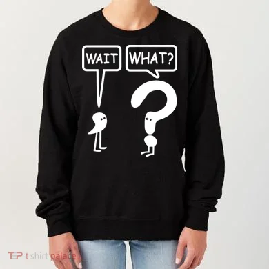 Wait What Women's Sweatshirt