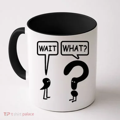 Wait What Coffee Mug