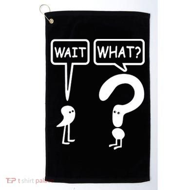 Wait What Golf Towel