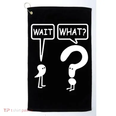 Wait What Golf Towel