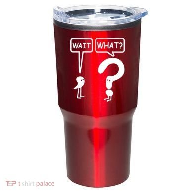 Wait What Tumbler